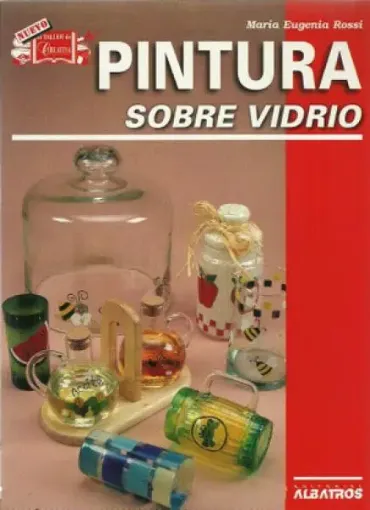 libro pintura sobre vidrio por maria eugenia rossi editorial albatros 64 paginas 0